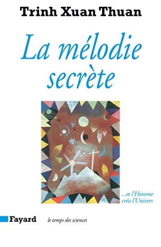 Imagen de archivo de La Melodie secrete: Et l'homme crea l'univers (Temps des sciences) (French Edition) a la venta por Heartwood Books, A.B.A.A.