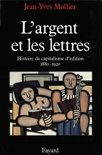 Beispielbild fr L'Argent et Les Lettres. le capitalisme d'dition 1880-1920 zum Verkauf von Ammareal