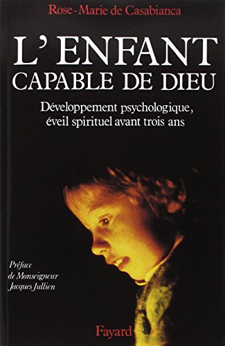 Beispielbild fr L'Enfant, capable de Dieu : Dveloppement psychologique, veil spirituel avant 3 ans zum Verkauf von Ammareal