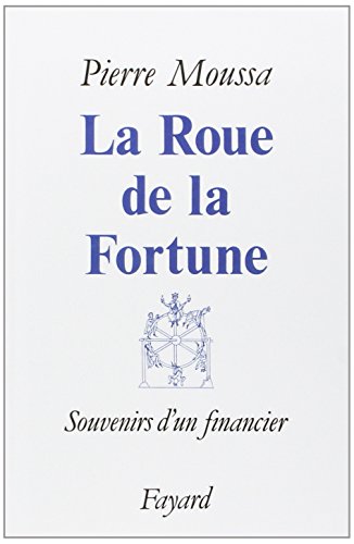 Stock image for La Roue de la Fortune: Souvenirs d'un financier for sale by WorldofBooks