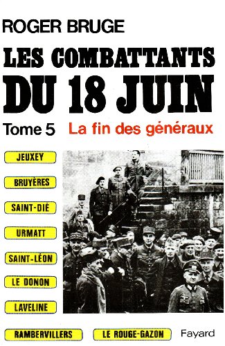 Stock image for Les combattants du 18 juin - Tome 5 - La fin des gnraux for sale by Ammareal
