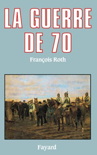 LA GUERRE DE 70. - ROTH FRANCOIS