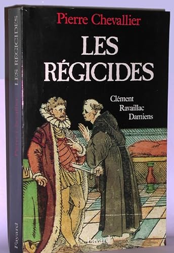 9782213023267: Les rgicides: Clment, Ravaillac, Damiens