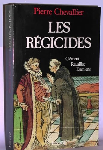 9782213023267: Les rgicides: Clment, Ravaillac, Damiens