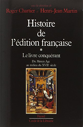 9782213023991: Histoire de l'dition franaise, tome 1 : Le Livre conqurant