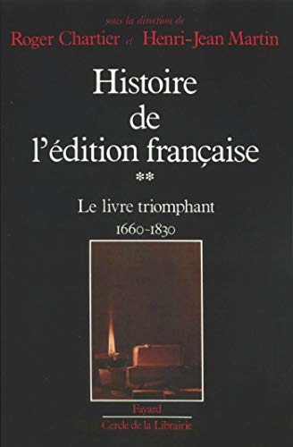 Beispielbild fr Histoire de l'dition franaise, tome 2 : Le Livre triomphant zum Verkauf von Au bon livre