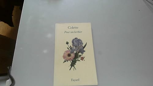 Pour un herbier (LittÃ©rature FranÃ§aise) (French Edition) (9782213024110) by Colette