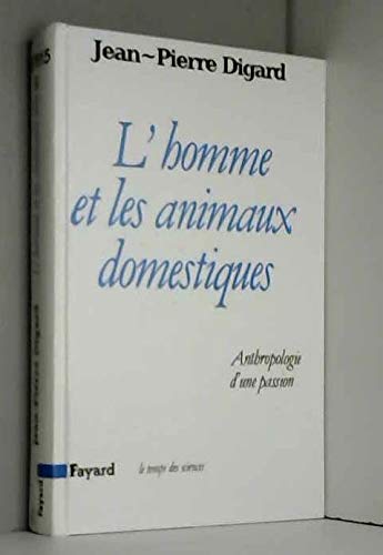 Beispielbild fr L'Homme et les animaux domestiques: Anthropologie d'une passion Digard, Jean-Pierre zum Verkauf von MaxiBooks