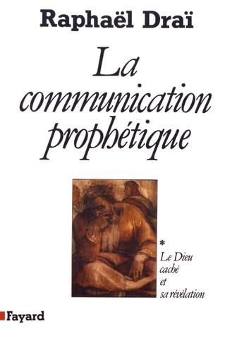 Imagen de archivo de La Communication prophtique: Le Dieu cach et sa rvlation Dra, Raphal a la venta por e-Libraire