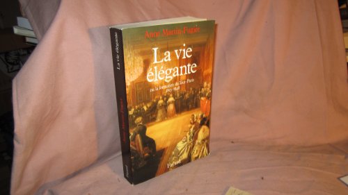 Beispielbild fr La Vie  l gante: Ou la formation du Tout-Paris (1815-1848) zum Verkauf von WorldofBooks