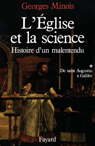 Imagen de archivo de l'Eglise et la science ; histoire d'un malentendu Tome 1 ; de Saint Augustin  Galile a la venta por Chapitre.com : livres et presse ancienne