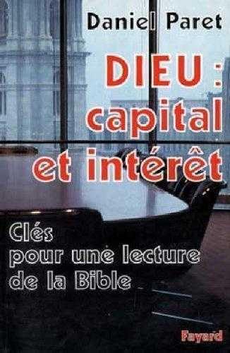 Stock image for Dieu : capital et int rêt: Cl s pour une lecture de la Bible [Paperback] Paret, Daniel for sale by LIVREAUTRESORSAS