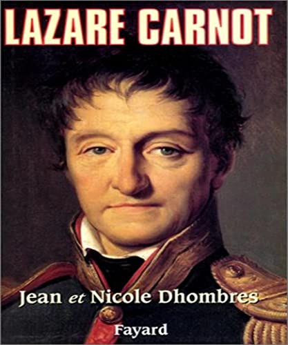 Lazare Carnot (Biographies Historiques) (French Edition) (9782213025797) by Dhombres, Jean G