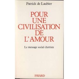 Beispielbild fr Pour une civilisation de l'amour. Le message social chr tien Laubier, Patrick de zum Verkauf von LIVREAUTRESORSAS