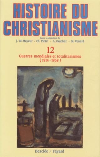 Beispielbild fr Histoire du christianisme, tome 12 : Guerres mondiales et totalitarismes, 1914-1958 zum Verkauf von medimops