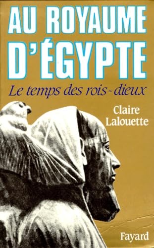 9782213026909: Au royaume d'Egypte: Le temps des rois-dieux