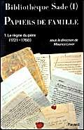 Papiers de famille. Tome premier: Le regne du pere (1721-1760). Tome second: Le marquis de Sade e...
