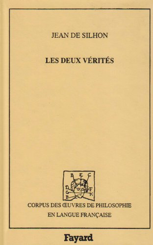 Deux VÃ©ritÃ©s (Les) (1626) (Corpus des Oeuvres de Philosophie en langue franÃ§aise) (French Edition) (9782213027937) by Silhon, Jean De