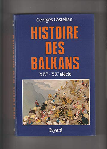HISTOIRE DES BALKANS XIVe-XXe siècle