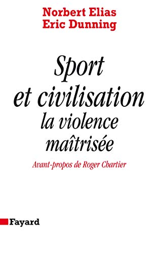 Sport et civilisation: La violence maÃ®trisÃ©e (9782213028569) by Elias, Norbert; Dunning, Eric