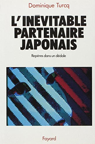 Imagen de archivo de L'In vitable Partenaire japonais: Rep res dans un d dale Turcq, Dominique a la venta por LIVREAUTRESORSAS