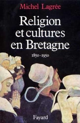 Beispielbild fr Religion Et Cultures En Bretagne : 1850-1950 zum Verkauf von RECYCLIVRE