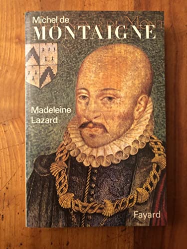Michel de Montaigne, nouvelle édition - Madeleine Lazard