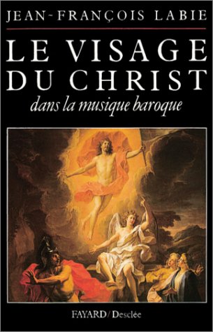 Beispielbild fr Le visage du Christ dans la musique baroque (French Edition) zum Verkauf von Zubal-Books, Since 1961