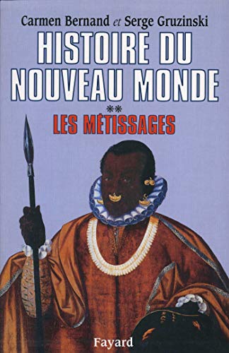 Beispielbild fr Histoire du nouveau monde, tome 2 : Les Mtissages, 1550-1640 zum Verkauf von medimops