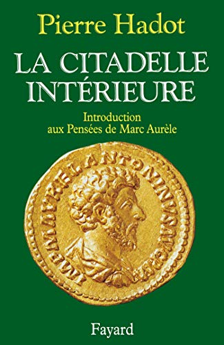 Beispielbild fr La Citadelle Intrieure. Introduction aux Penses de Marc Aurle zum Verkauf von medimops
