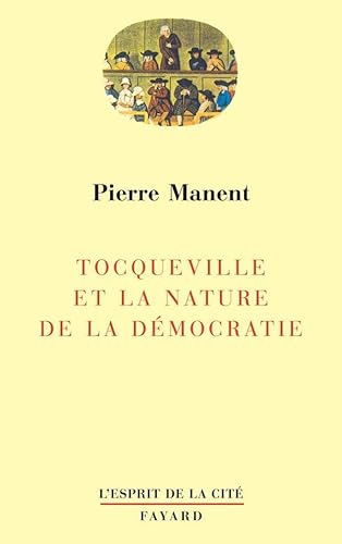 Tocqueville et la nature de la dÃ©mocratie (9782213030364) by Manent, Pierre