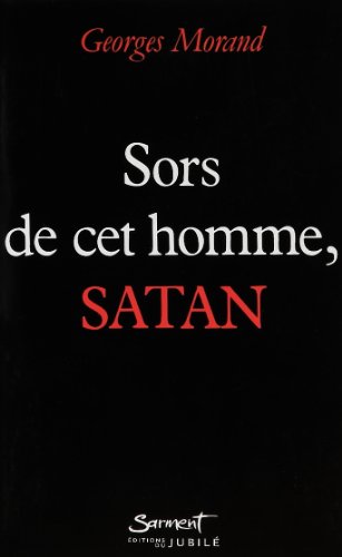 SORS DE CET HOMME, SATAN