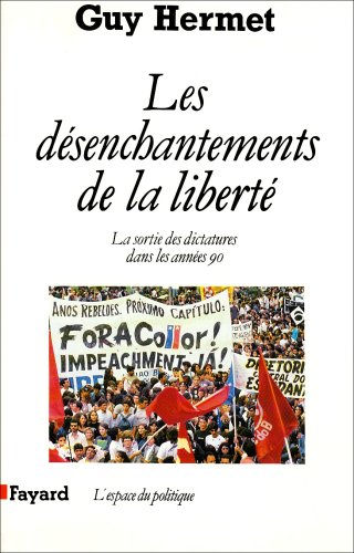 Les DÃ©senchantements de la libertÃ©: La sortie des dictatures dans les annÃ©es 90 (9782213030920) by Hermet, Guy