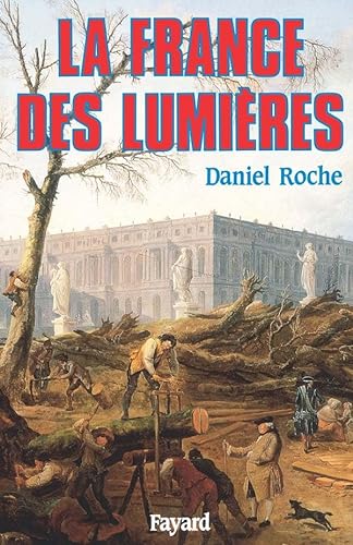 Beispielbild fr Daniel Roche : La France des Lumires zum Verkauf von medimops