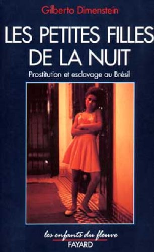 Beispielbild fr Les Petites Filles de la nuit: Prostitution et esclavage au Brsil Dimenstein, Gilberto zum Verkauf von MaxiBooks