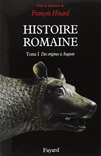 Beispielbild fr Histoire romaine - Tome 1: Tome 1, Des origines  Auguste zum Verkauf von Buchpark