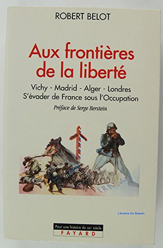 Stock image for Aux frontires de la libert : Vichy, Madrid, Alger, Londres for sale by medimops