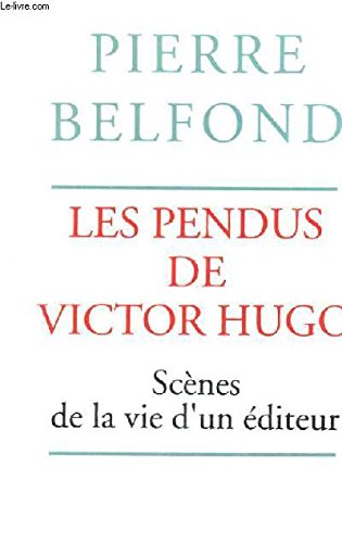 Stock image for Les Pendus de Victor Hugo: Sc nes de la vie d'un  diteur Belfond, Pierre for sale by LIVREAUTRESORSAS