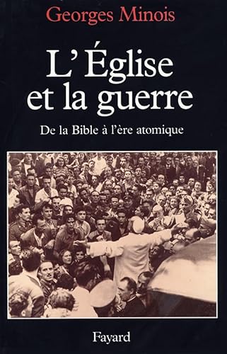 Imagen de archivo de L'Eglise et la Guerre: De la Bible a l'Ere Atomique a la venta por Windows Booksellers