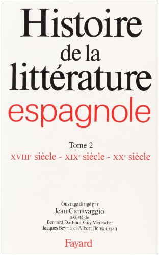 Beispielbild fr Histoire de la littrature espagnole : Tome 2 - XVIIIme sicle - XIXme sicle - XXme sicle zum Verkauf von Ammareal