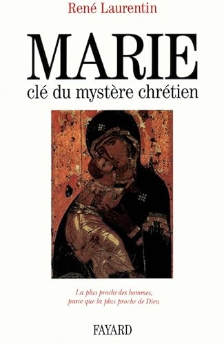 Marie, clÃ© du mystÃ¨re chrÃ©tien: La plus proche des hommes, parce que la plus proche de Dieu (9782213592688) by Laurentin, RenÃ©