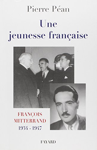 Imagen de archivo de Une jeunesse francaise: Francois Mitterrand, 1934-1947 (French Edition) a la venta por Better World Books