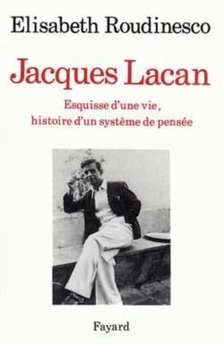 9782213593340: Jacques Lacan, esquisse d'une vie. Histoire d'un systme de pense