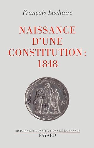 Stock image for Naissance d'une Constitution : 1848 for sale by Ammareal
