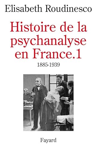 Histoire de la psychanalyse en France: (1885-1939) (9782213593593) by Roudinesco, Elisabeth