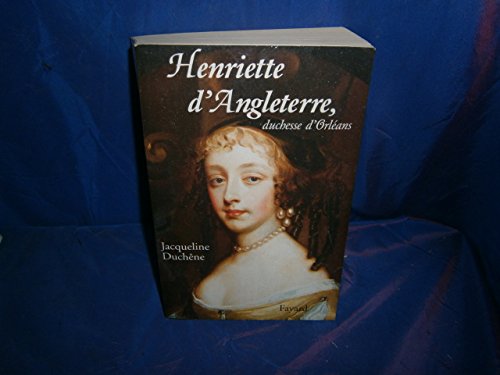Stock image for Henriette D'Angleterre, Duchesse D'Orleans (French Edition) for sale by Michener & Rutledge Booksellers, Inc.