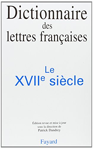 Beispielbild fr Dictionnaire des lettres franaises: Le XVIIe sicle zum Verkauf von Gallix