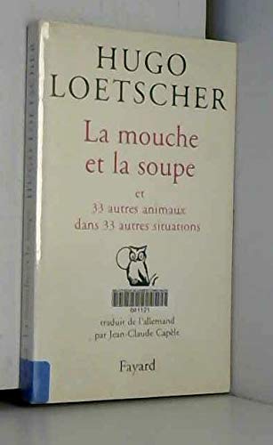 Imagen de archivo de La mouche et la soupe et 33 autres animaux dans 33 autres situations a la venta por medimops