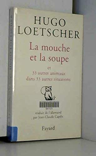 Stock image for La mouche et la soupe et 33 autres animaux dans 33 autres situations for sale by medimops