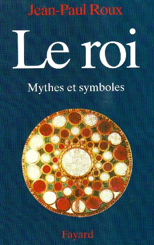 Beispielbild fr Le Roi : mythes et symboles zum Verkauf von Ammareal